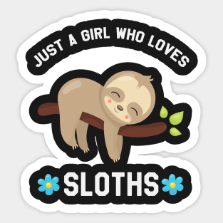 Just A Girl Who Loves Sloths - Funny Sloth Sticker